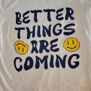 Better Things are Coming 3XL T-shirt NWT